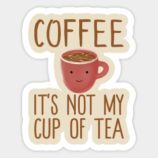 Coffee It's Not My Cup Of Tea - Cute Kawaii Coffee Tea Gift Sticker